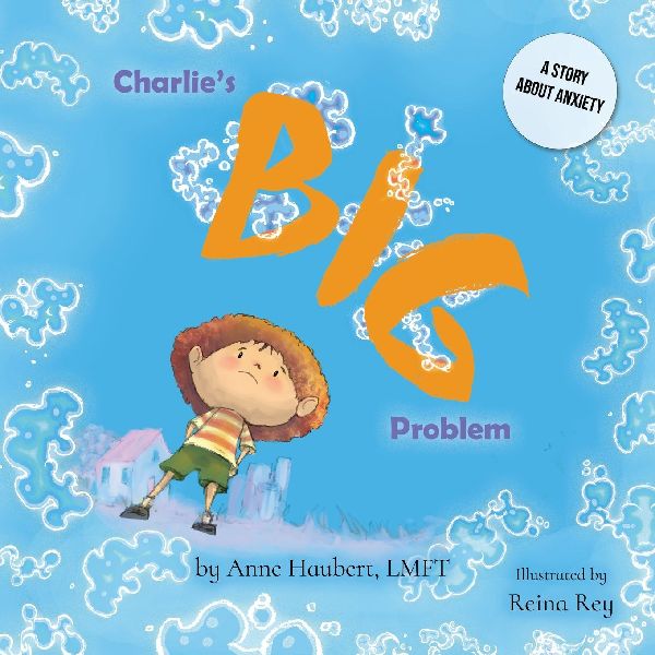 Charlies Big Problem: A Story About Anxiety