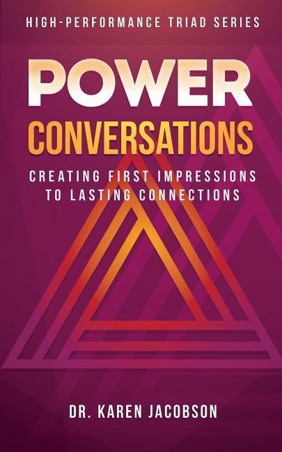 Power Conversations: Creating First Impressions to Lasting Connections