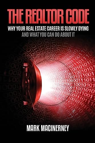 The Realtor Code Why Your Real Estate Career Is Slowly Dying and What You Can Do about It