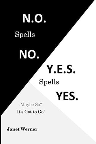 N. O. Spells No, Y. E. S. Spells Yes Maybe So? It's Got to Go!