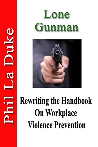 Lone Gunman Rewriting the Handbook on Workplace Violence Prevention
