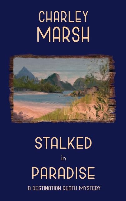 Stalked in Paradise: A Destination Death Mystery