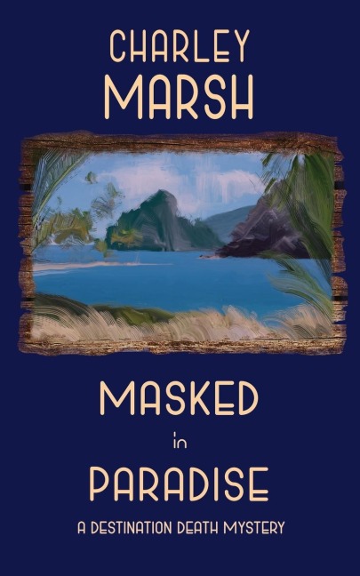 Masked in Paradise: A Destination Death Mystery