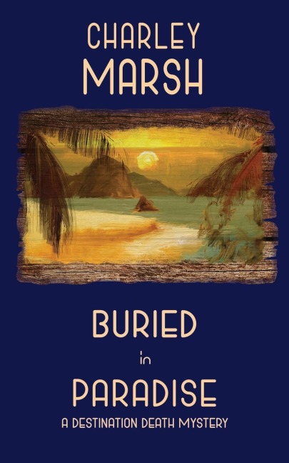 Buried in Paradise: A Destination Death Mystery