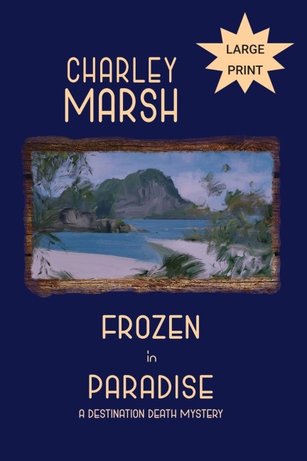 Frozen in Paradise: A Destination Death Mystery