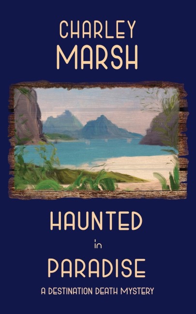 Haunted in Paradise: A Destination Death Mystery