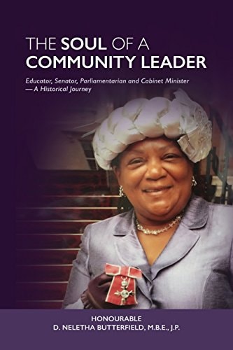 Soul of a Community Leader Educator, Senator, Parliamentarian, Cabinet Minister - a Historical Journey