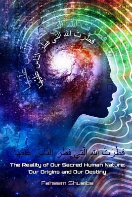 The Reality of Our Sacred Human Nature: Our Origins and Our Destiny