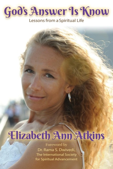 Gods Answer is Know: Lessons from a Spiritual Life