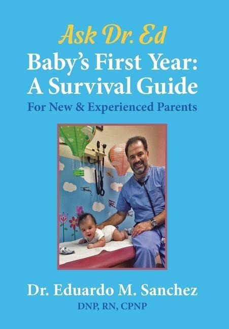 Baby's First Year: A Survival Guide for New & Experienced Parents