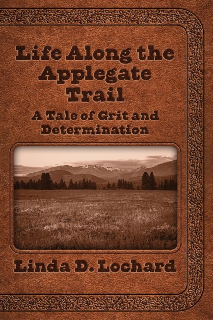 Life Along the Applegate Trail: A Tale of Grit and Determination