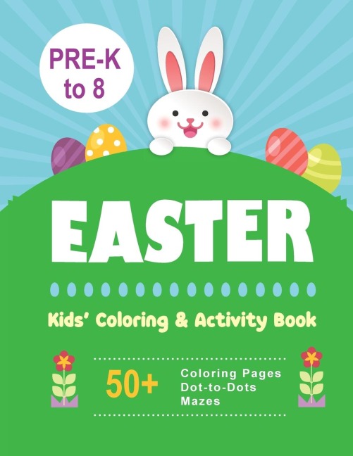Easter Kids Coloring & Activity Book: 50+ Coloring Pages, Dot-to-Dots, Mazes Pre-K to 8
