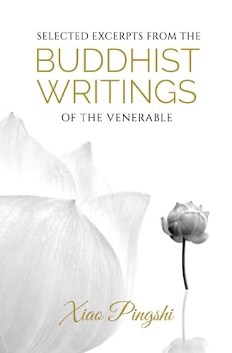 Selected Excerpts from the Buddhist Writings of the Venerable Xiao Pingshi