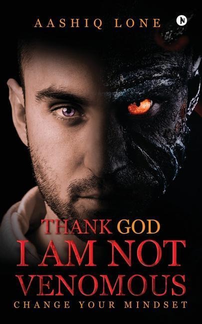 Thank God I Am Not Venomous: Change Your Mindset