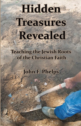 Hidden Treasures Revealed Teaching the Jewish Roots of the Christian Faith