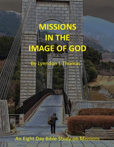 Missions in the Image of God An Eight Day Bible Study on Missions