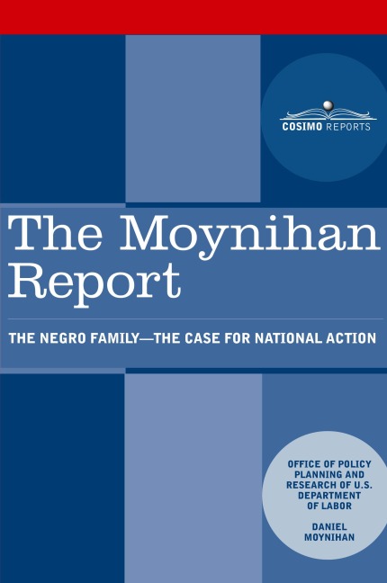 The Moynihan Report: The Negro Family - The Case for National Action