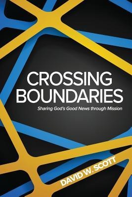 Crossing Boundaries: Sharing Gods Good News through Mission