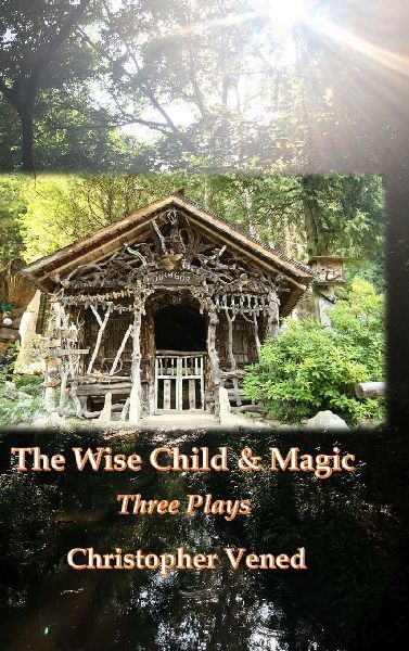 The Wise Child and Magic. Three Plays