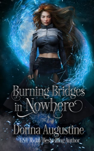 Burning Bridges in Nowhere Going Nowhere Book Two