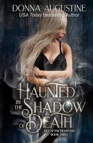 Haunted by the Shadow of Death Life After Death Day