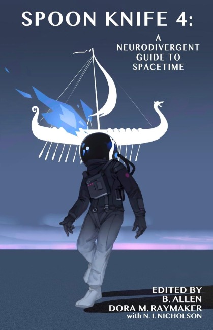 Spoon Knife 4: A Neurodivergent Guide to Spacetime