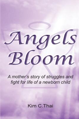 Angels Bloom: A mothers story of struggles and fight for life of a newborn child
