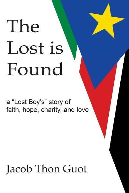 The Lost is Found: A Lost Boys Story of Faith, Hope, Charity, and Love