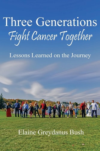 Three Generations Fight Cancer Together Lessons Learned on the Journey