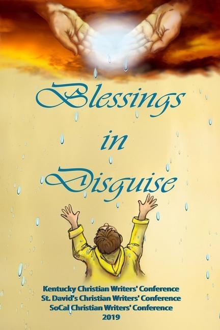 Blessings in Disguise: Kentucky Christian Writers Conference, St. Davids Christian Writers Conference, SoCal Christian Writers Conference