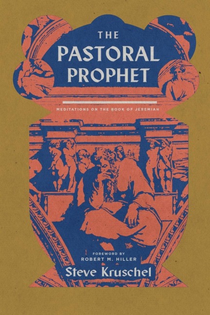 The Pastoral Prophet: Meditations on the Book of Jeremiah