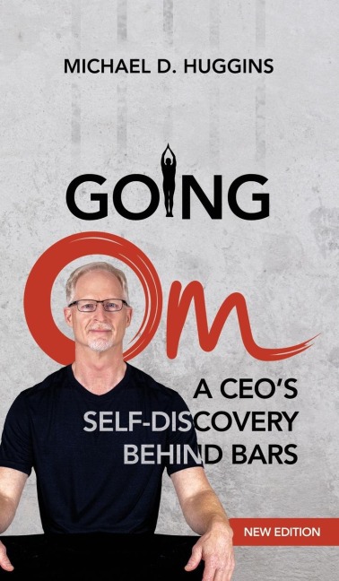 Going Om: A CEOs Self-Discovery Behind Bars