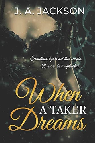 When a Taker Dreams Sometimes Life is Not that Simple. Love Can be Complicated.
