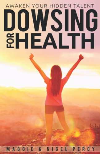 Dowsing For Health Awaken Your Hidden Talent