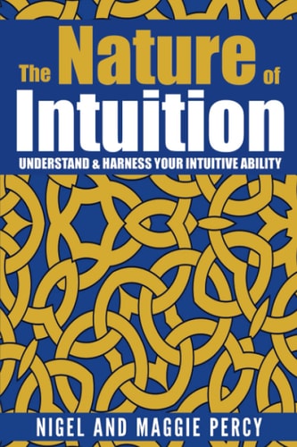 The Nature Of Intuition Understand & Harness Your Intuitive Ability