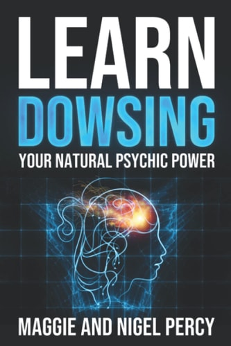 Learn Dowsing Your Natural Psychic Power