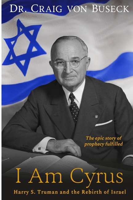 I Am Cyrus: Harry S. Truman and the Rebirth of Israel