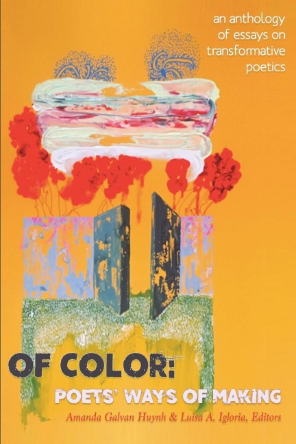 Of Color: Poets Ways of Making: An Anthology of Essays on Transformative Poetics
