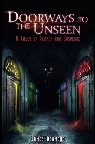 Doorways to the Unseen 6 Tales of Terror and Suspense