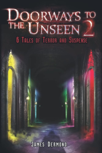 Doorways to the Unseen 2 6 Tales of Terror and Suspense