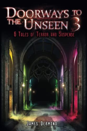 Doorways to the Unseen 3 6 Tales of Terror and Suspense