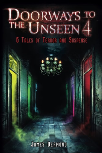 Doorways to the Unseen 4 6 Tales of Terror and Suspense