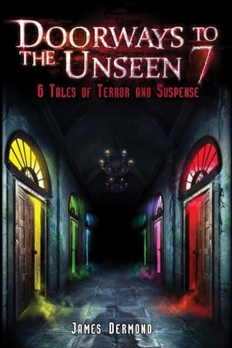 Doorways to the Unseen 7 6 Tales of Terror and Suspense