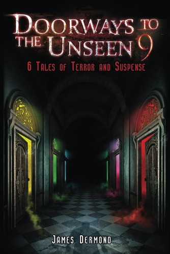Doorways to the Unseen 9 6 Tales of Terror and Suspense