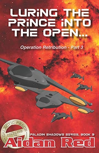 Paladin Shadows, Book 9 Operation Retribution, Luring Th EPrince Into the Open