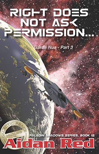 Paladin Shadows, Book 12 Garda Nua, Right Does Not Ask Permission
