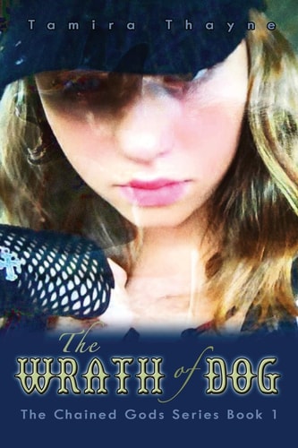The Wrath of Dog The Chained Gods Series Book 1