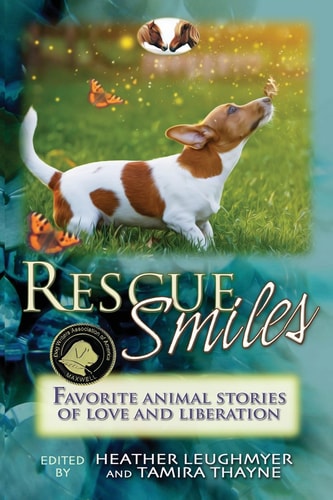 Rescue Smiles Favorite Animal Stories of Love and Liberation
