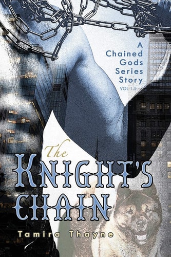 The Knight's Chain A Chained Gods Series Story, Vol 1. 5