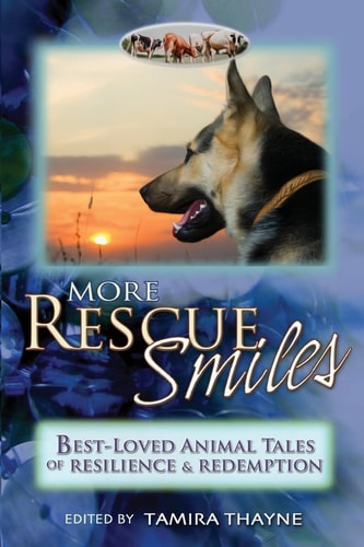 More Rescue Smiles Best-Loved Animal Tales of Resilience and Redemption